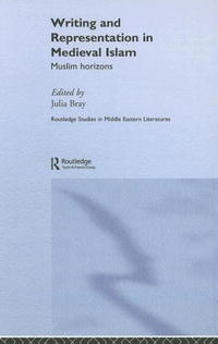 Writing and Representation in Midieval Islam: Muslim Horizons (Routledge Studies in Middle Eastern Literatures)