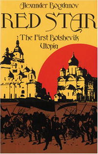 Red Star: The First Bolshevik Utopia (Soviet History, Politics, Society, and Thought)