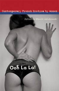  - «Ooh La La!: Contemporary French Erotica by Women»