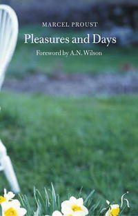 Marcel Proust - «Pleasures and Days: And Other Writings (Hesperus Classics)»