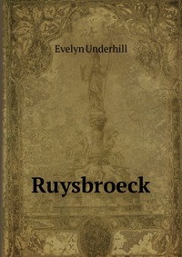 Evelyn Underhill - «Ruysbroeck»