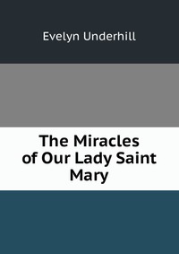 The Miracles of Our Lady Saint Mary