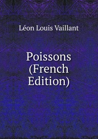 Leon Louis Vaillant - «Poissons (French Edition)»