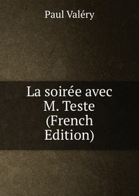 Paul Valery - «La soiree avec M. Teste (French Edition)»