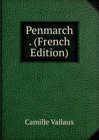 Camille Vallaux - «Penmarch . (French Edition)»