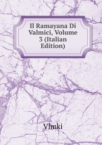 Il Ramayana Di Valmici, Volume 3 (Italian Edition)