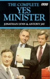Jonathan Lynn & Antony Jay - «The Complete Yes Minister»