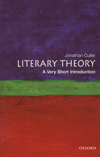 Jonathan Culler - «Literary Theory: A Very Short Introduction»