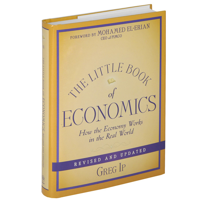Greg Ip - «The Little Book of Economics: How the Economy Works in the Real World»