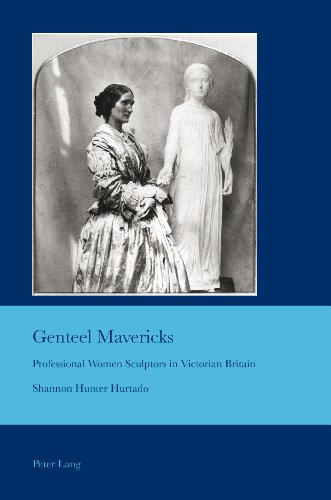 Genteel Mavericks: Professional Women Sculptors in Victorian Britain (Cultural Interactions: Studies in the Relationship Between the Arts)