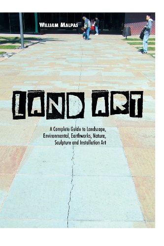 William Malpas - «LAND ART: A COMPLETE GUIDE TO LANDSCAPE, ENVIRONMENTAL, EARTHWORKS, NATURE, SCULPTURE AND INSTALLATION ART»