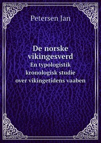 J. Petersen - «De norske vikingesverd»