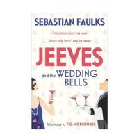 Sebastian Faulks - «Jeeves and the Wedding Bells»
