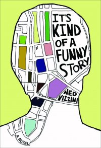 Ned Vizzini - «It's Kind of a Funny Story»