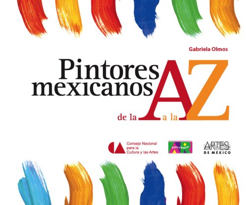 Pintores mexicanos de la A a la Z / Mexican Painters from A to Z (Libros Del Alba) (Spanish Edition)