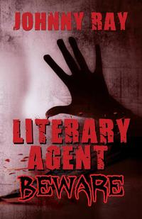 Johnny Ray - «Literary Agent -- Beware»
