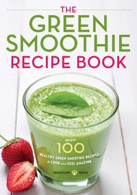 Mendocino Press - «The Green Smoothie Recipe Book»