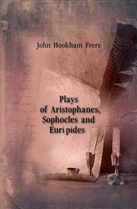 Plays of Aristophanes, Sophocles and Euripides