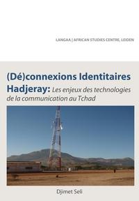 Djimet Seli - «(De)connexions identitaires hadjeray. Les enjeux des technologies de la communication au Tchad»