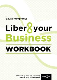 Laura Humphreys - «Liber8 your Business Workbook»