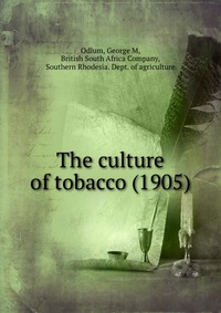 G. M. Odlum - «The culture of tobacco»