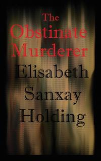 Elisabeth Sanxay Holding - «The Obstinate Murderer»