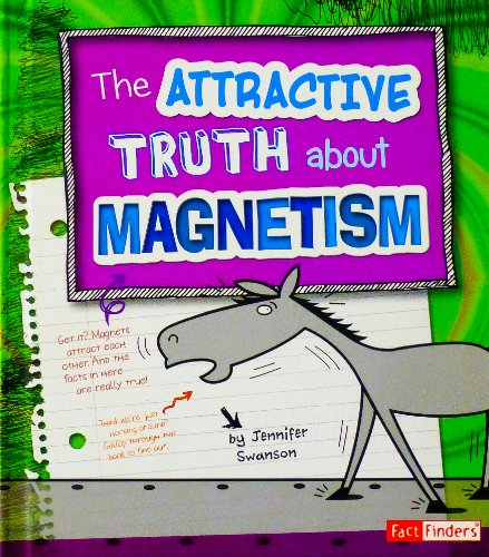 Jennifer Swanson - «The Attractive Truth about Magnetism (Fact Finders)»