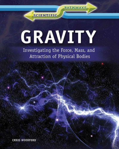 Chris Woodford - «Gravity: Investigating the Force, Mass, and Attraction of Physical Bodies (Scientific Pathways)»