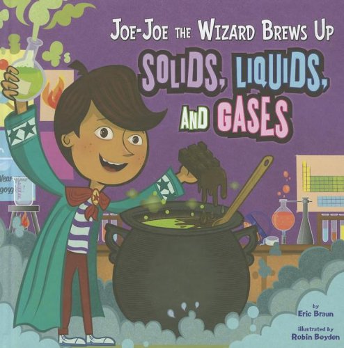 Joe-Joe the Wizard Brews Up Solids, Liquids, and Gases (In the Science Lab)