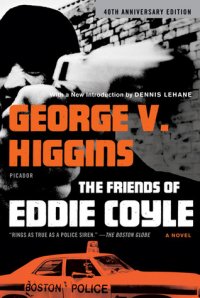 George V. Higgins - «The Friends of Eddie Coyle»