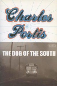 Charles Portis - «The Dog of the South»