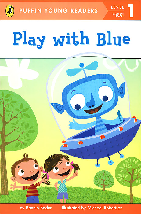 Bonnie Bader - «Play With Blue: Level 1: Emergent Reader»