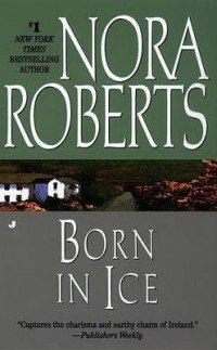 Nora Roberts - «Born in Ice»