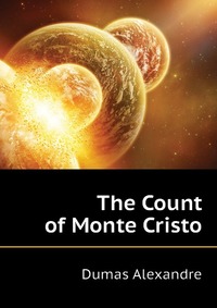 Александр Дюма - «The Count of Monte Cristo»