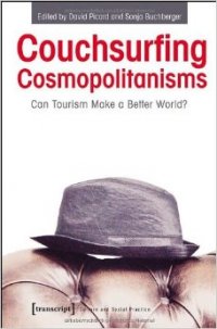 David Picard - «Couchsurfing Cosmopolitanisms: Can Tourism Make a Better World? (Culture and Social Practice)»