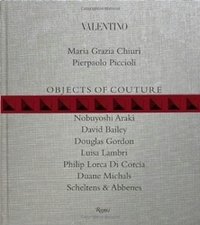 Maria Grazia Chiuri, Pierpaolo Piccioli - «Valentino: Objects of Couture»