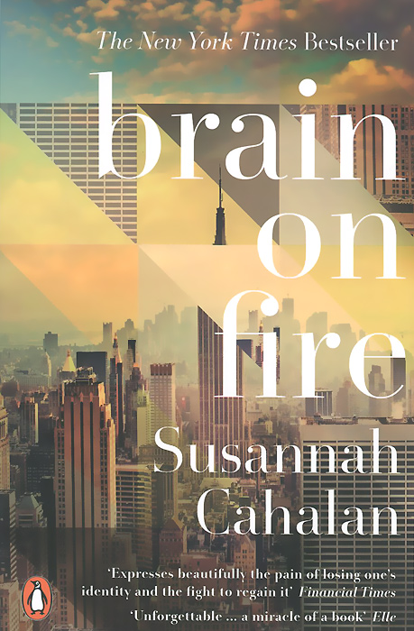 Susannah Cahalan - «Brain on Fire: My Month of Madness»