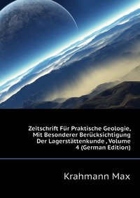Krahmann Max - «Zeitschrift Fur Praktische Geologie, Mit Besonderer Berucksichtigung Der Lagerstattenkunde , Volume 4 (German Edition)»