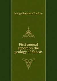 First annual report on the geology of Kansas