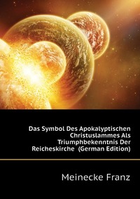 Das Symbol Des Apokalyptischen Christuslammes Als Triumphbekenntnis Der Reicheskirche (German Edition)