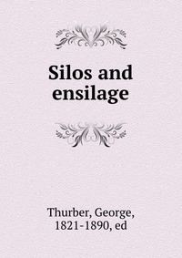 G. Thurber - «Silos and ensilage»