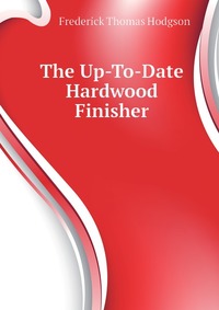 The Up-To-Date Hardwood Finisher
