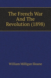 The French War And The Revolution (1898)