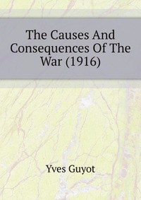 The Causes And Consequences Of The War (1916)