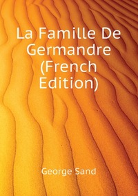 La Famille De Germandre (French Edition)
