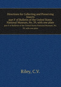 C. V. Riley - «Directions for Collecting and Preserving Insects»