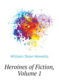Heroines of Fiction, Volume 1