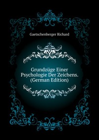 Grundzuge Einer Psychologie Der Zeichens. (German Edition)