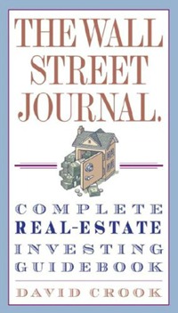 D. Crook - «The wall street journal. Complete real-estate investing guidebook»