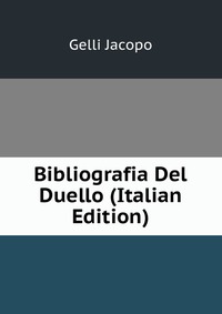 Bibliografia Del Duello (Italian Edition)